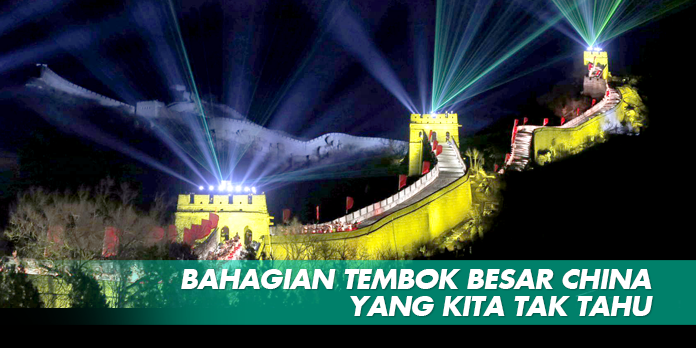 BAHAGIAN TEMBOK BESAR CHINA YANG KITA TAK TAHU